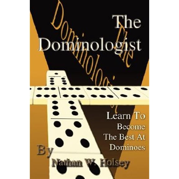Pre-Owned The Dominologist: Learn To Become The Best At Dominoes (Paperback) 0595484824 9780595484829