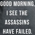 thumbnail image 3 of CafePress - Good Morning I See The Assassins Have Failed T Shi - Women's Traditional Fit Dark T-Shirt, 3 of 4