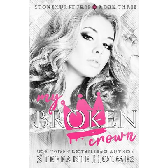 Stonehurst Prep My Broken Crown: A dark gang romance, Book 3, (Paperback)