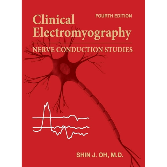 Clinical Electromyography: Nerve Conduction Studies. Fourth edition, (Hardcover)