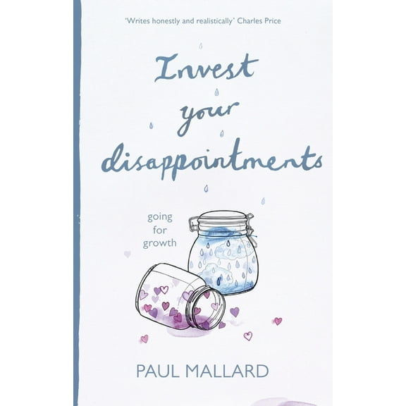 Invest Your Disappointments: Going for Growth, (Paperback)