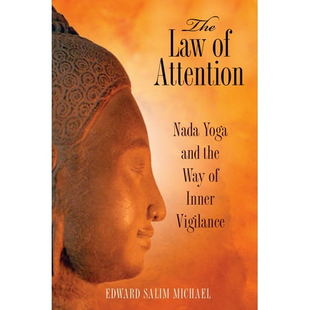The Law of Attention : Nada Yoga and the Way of Inner