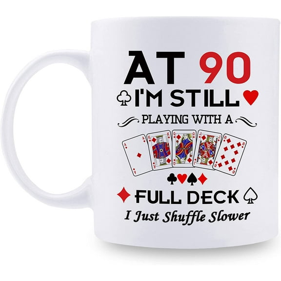 90th Birthday Gifts for Women Men Grandma Grandpa Mom Dad Friend Sister Brother Uncle Aunt Coworker - At 90 I'm Still Playing with A Full Deck Birthday Mug - 11oz Coffee Mug