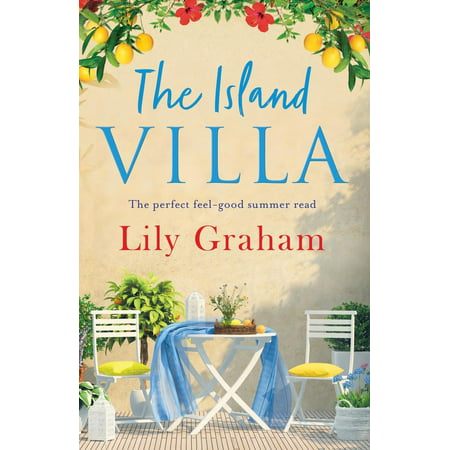 The Island Villa : The Perfect Feel Good Summer (Best Summer Romance Reads)