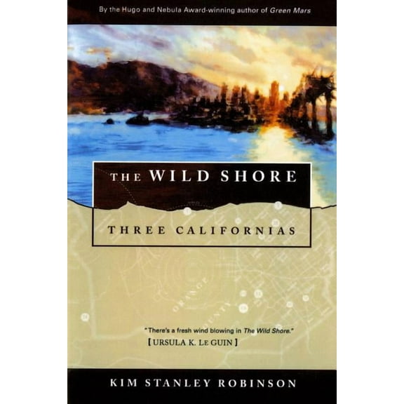 Three Californias The Wild Shore: Three Californias, Book 1, (Paperback)
