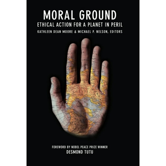 Moral Ground: Ethical Action for a Planet in Peril, (Paperback)