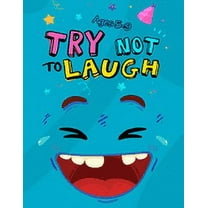 Try Not to Laugh: Silly Jokes for Kids hilarious jokes funny riddles for young kids book