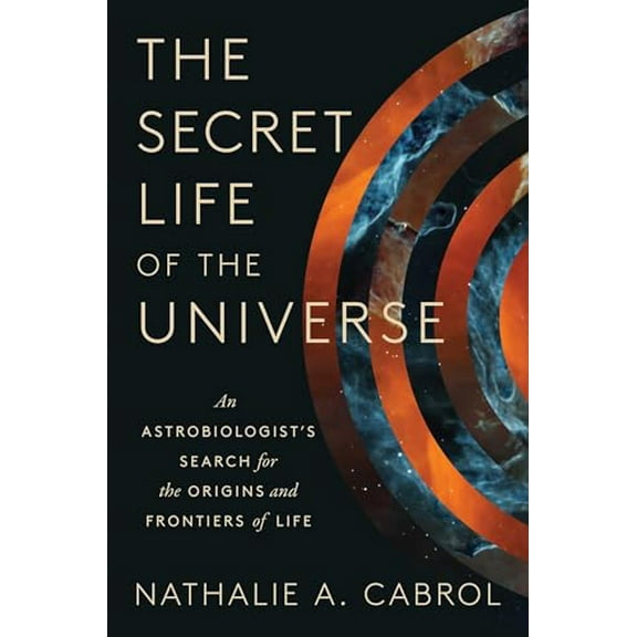 Pre-Owned The Secret Life of the Universe: An Astrobiologist's Search for the Origins and Frontiers of Life, 9781668046685, 1668046687, Hardcover,