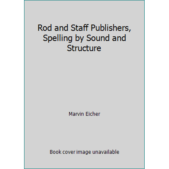 Pre-Owned Rod and Staff Publishers, Spelling by Sound and Structure (Hardcover) 0739907042 9780739907047