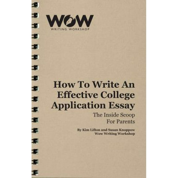 Pre-Owned How to Write an Effective College Application Essay: The Inside Scoop for Parents (Paperback) 0692741321 9780692741320