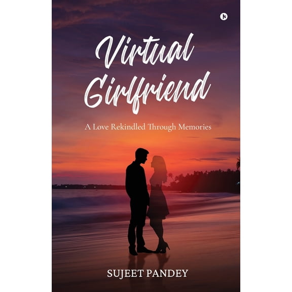 Virtual Girlfriend: A Love Rekindled Through Memories, (Paperback)