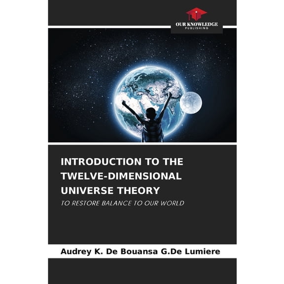 Introduction to the Twelve-Dimensional Universe Theory, (Paperback)