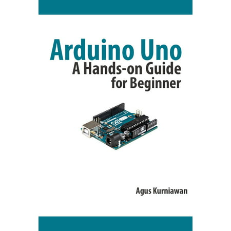 Arduino Uno: A Hands-On Guide for Beginner -