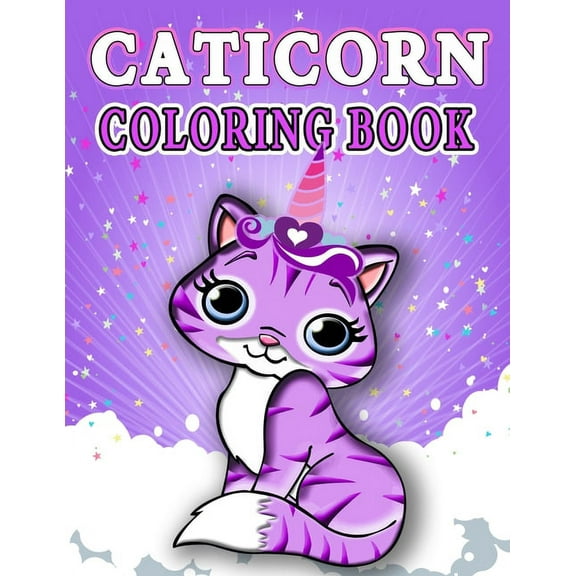 Caticorn Coloring Book : Discover This Unique Collection Of Caticorn Coloring Pages for all Kids Ages 4-8 Girls and Boys (Paperback)