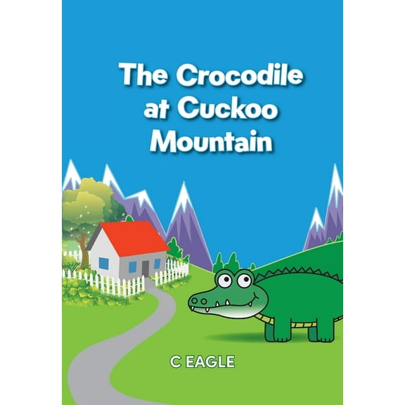 The Crocodile at Cuckoo Mountain, (Paperback)