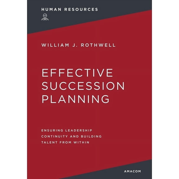 Effective Succession Planning: Ensuring Leadership Continuity and Building Talent from Within, (Paperback)