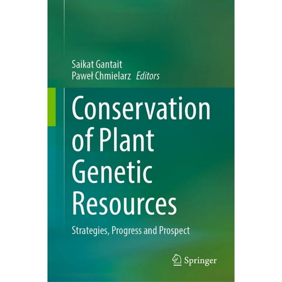 Conservation of Plant Genetic Resources: Strategies, Progress and Prospect, (Hardcover)