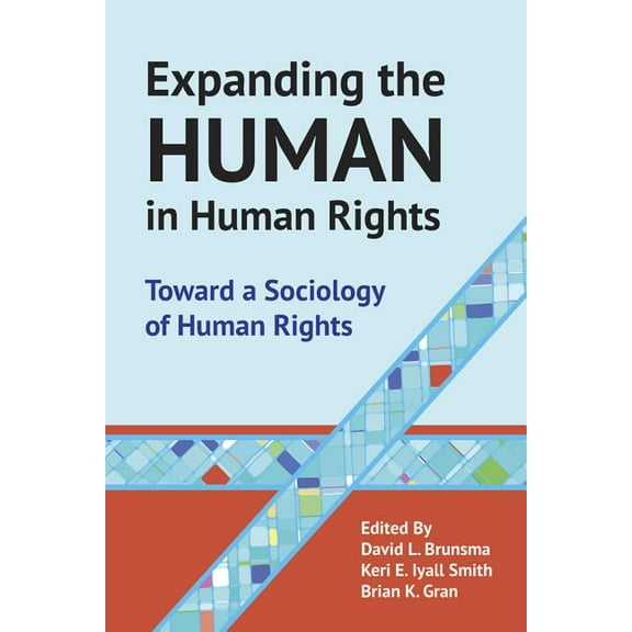 Expanding the Human in Human Rights: Toward a Sociology of Human Rights, (Paperback)