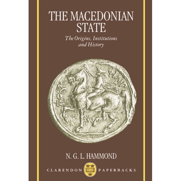 Clarendon Paperbacks The Macedonian State: Origins, Institutions, and History, (Paperback)