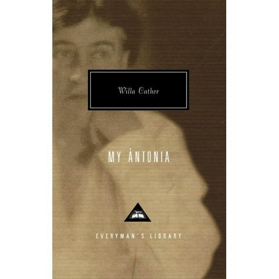 Everyman's Library Contemporary Classics Series: My Antonia : Introduction by Lucy Hughes-Hallett (Hardcover)