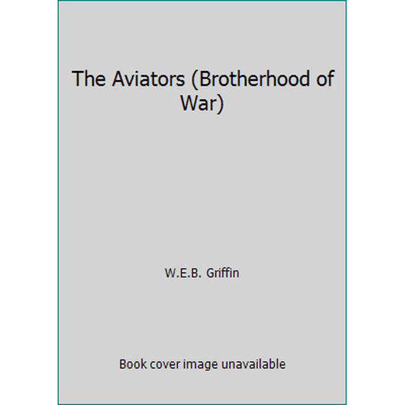 Pre-Owned The Aviators (Brotherhood of War) (Hardcover) 0399133801 9780399133800