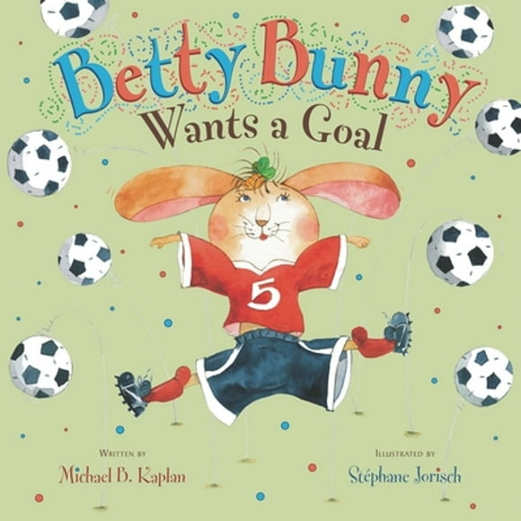 Pre-Owned Betty Bunny Wants a Goal (Hardcover 9780803738591) by Michael Kaplan