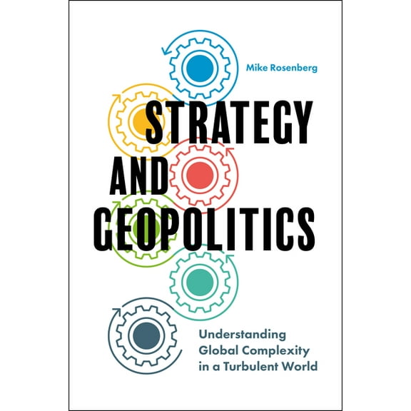 Strategy and Geopolitics: Understanding Global Complexity in a Turbulent World, (Paperback)