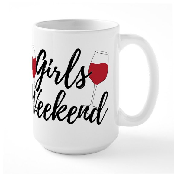CafePress - Girls Weekend - 15 oz Ceramic Large White Novelty Mug