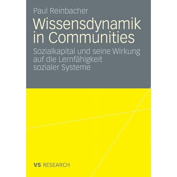 Wissensdynamik in Communities: Sozialkapital Und Seine Wirkung Auf Die Lernfähigkeit Sozialer Systeme, (Paperback)