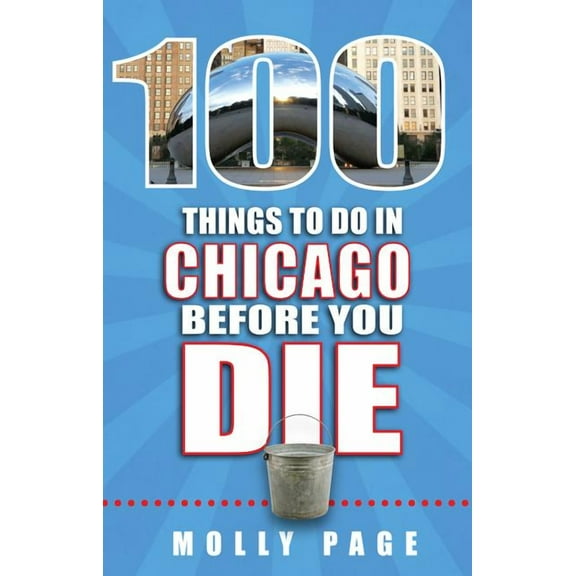 100 things to do in chicago before you die: 9781681060231