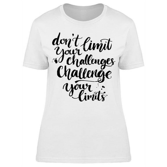 Don't Limit Your Challenges T-Shirt Women -Image by Shutterstock, Female Small