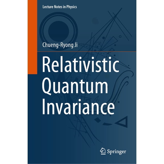 Lecture Notes in Physics Relativistic Quantum Invariance, Book 1012, (Hardcover)