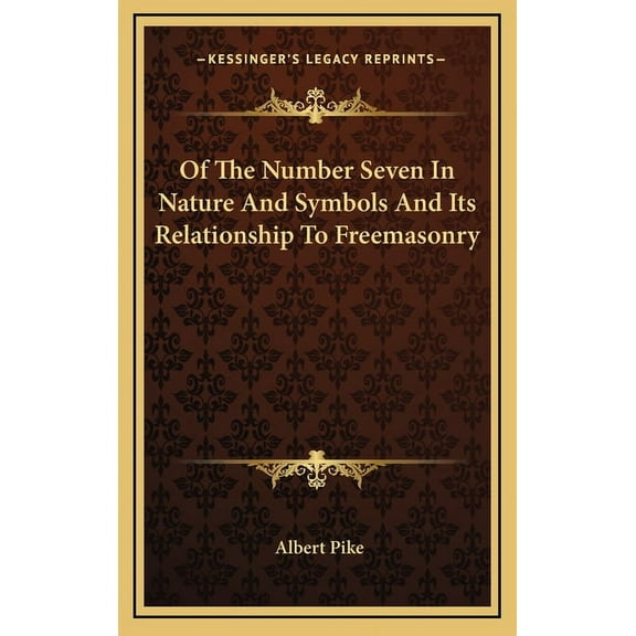 Of The Number Seven In Nature And Symbols And Its Relationship To Freemasonry, (Hardcover)