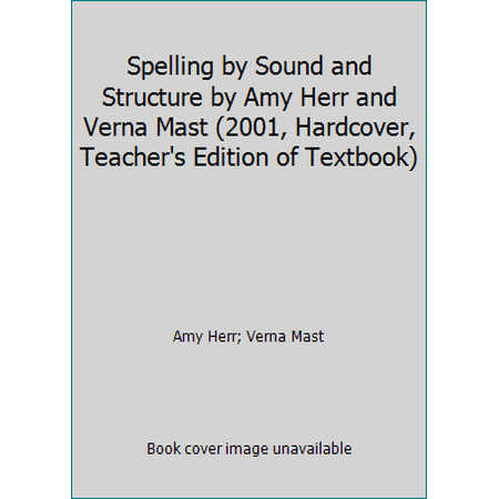 Spelling by Sound and Structure by Amy Herr and Verna Mast (2001, Hardcover, Teacher's Edition of Textbook) [Unknown Binding - Used]