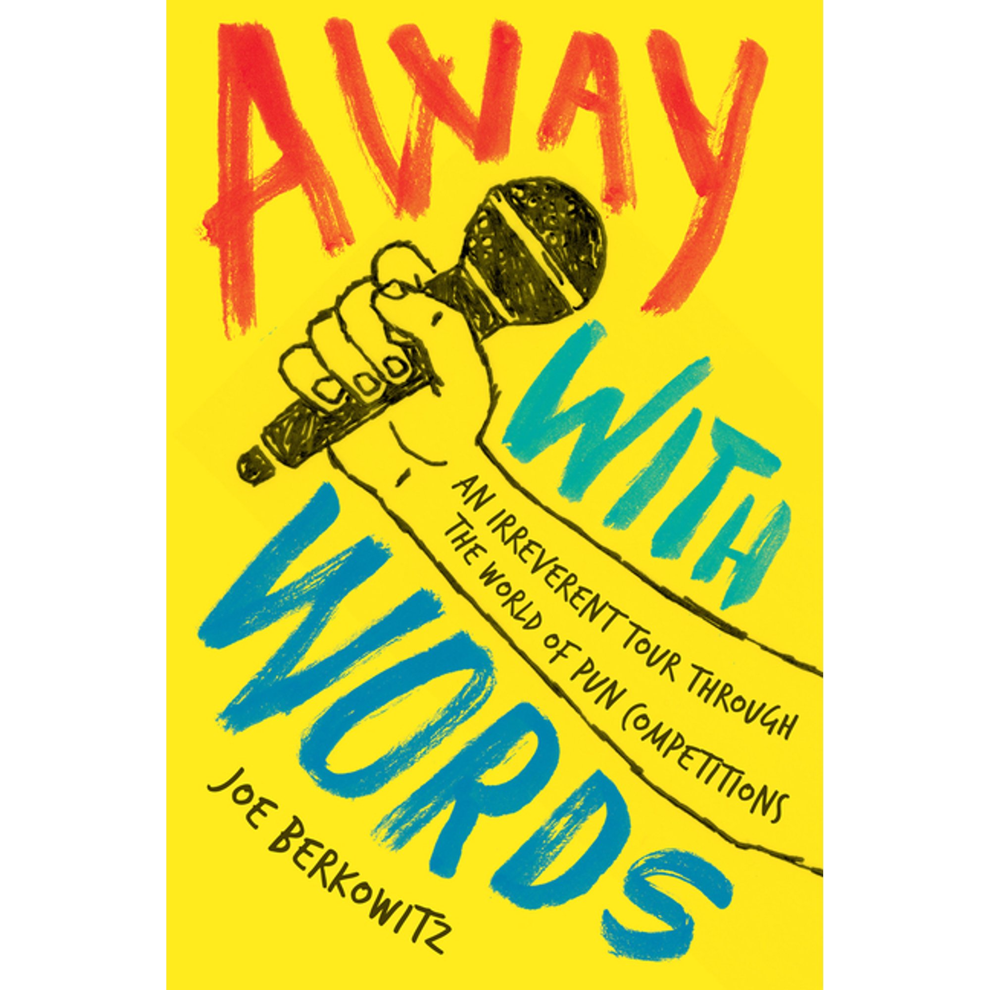 Away with Words: An Irreverent Tour Through the World of Pun Competitions, (Paperback)