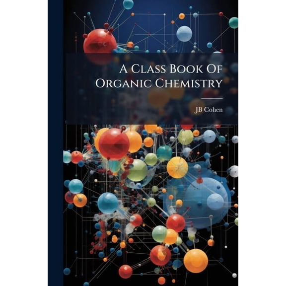 A Class Book Of Organic Chemistry, (Paperback)