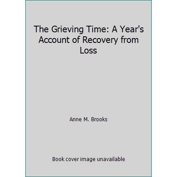 Pre-Owned The Grieving Time: A Year's Account of Recovery from Loss (Hardcover) 0385198019 9780385198011