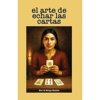 El Arte de Echar las Cartas: Una GuÃ­a Paso a Paso para el Aprendiz de la Cartomancia, (Paperback)