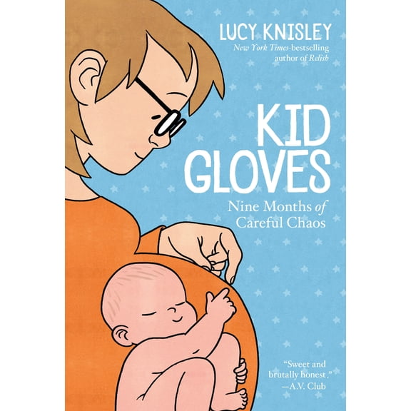 Kid Gloves : Nine Months of Careful Chaos