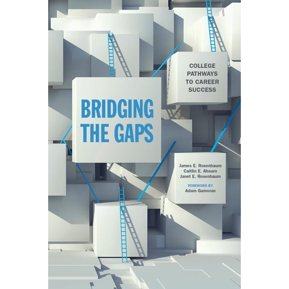 Bridging the Gaps : College Pathways to Career Success (Paperback)