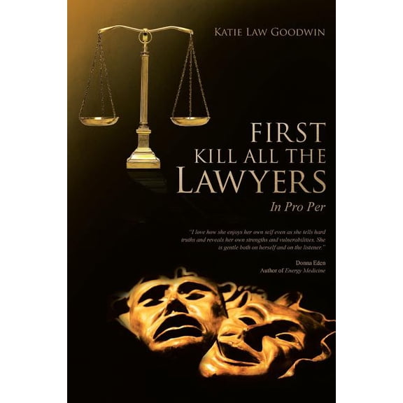 First Kill All the Lawyers: In Pro Per (Paperback)