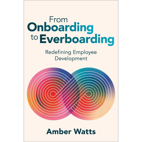 From Onboarding to Everboarding: Redefining Employee Development, (Paperback)