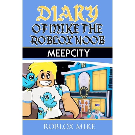 Diary of Mike the Roblox Noob: MeepCity (Paperback) by Roblox Mike
