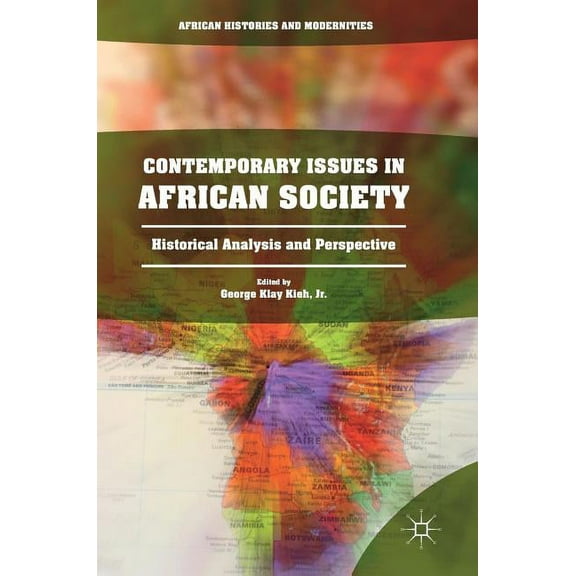 African Histories and Modernities Contemporary Issues in African Society: Historical Analysis and Perspective, (Hardcover)