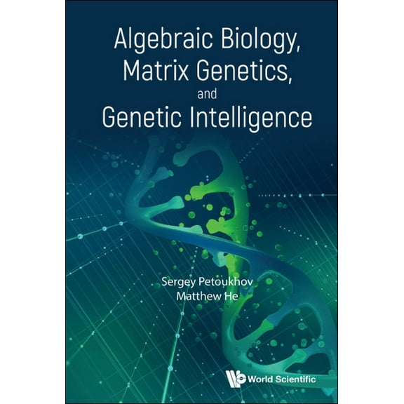 Algebraic Biology, Matrix Genetics, and Genetic Intelligence, (Hardcover)