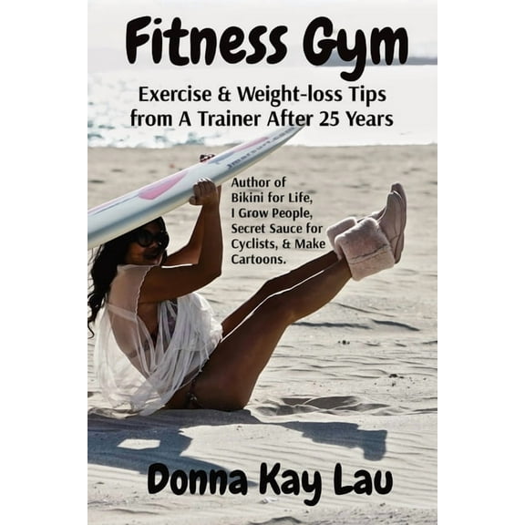 Fitness Gym: Exercise & Weight-loss Tips from A Trainer After 25 Years, (Paperback)