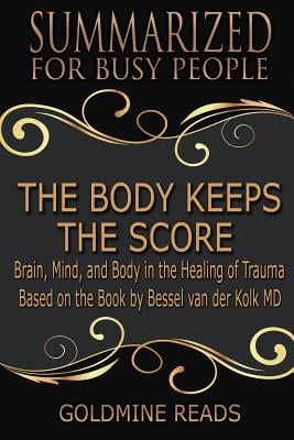 The Body Keeps the Score by Bessel van der Kolk The Body Keeps the Score by Bessel van der Kolk