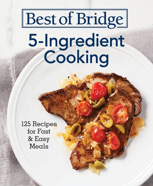 Best of Bridge Best of Bridge 5Ingredient Cooking 125 Recipes for