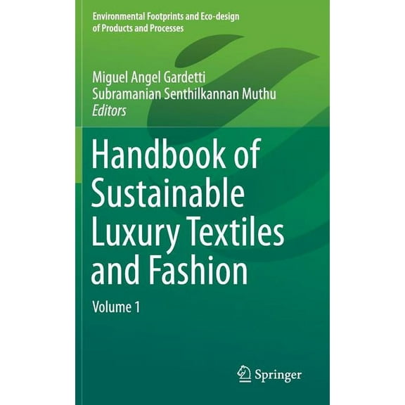 Environmental Footprints and Eco-Design Handbook of Sustainable Luxury Textiles and Fashion: Volume 1, (Hardcover)