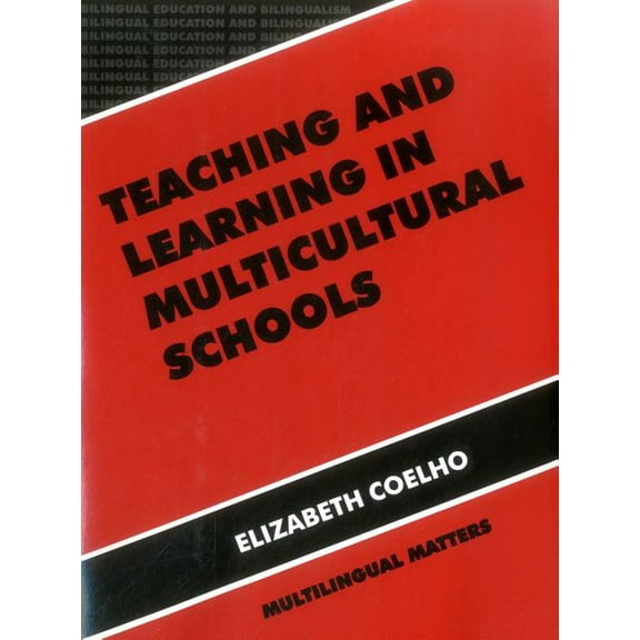 Bilingual Education & Bilingualism Teaching and Learning in Multicultural Schools: An Integrated Approach, Book 13, (Paperback)